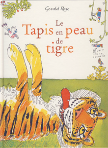 Gerald Rose, Le Tapis en peau de tigre, Albin Michel Jeunesse  EAN 9782226219916 - 11,90 euros